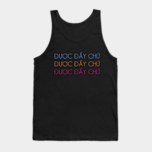 Vietnamese Quote Duoc Day Chu Funny Tank Top